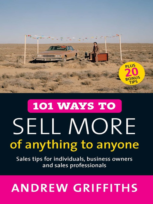 101 Ways to Sell More of Anything to Anyone (eBook): Sales Tips for Individuals, Business Owners, and Sales Professionals